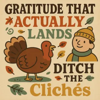 Gratitude That Actually Lands: Ditch the Clichés | Authentic Gratitude Checklist | How to Avoid Gratitude Clichés and Be Authentic