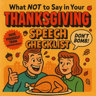 What NOT to Say in Your Thanksgiving Speech Checklist | Funny, Helpful & Essential Holiday Guide for a Smooth Thanksgiving Speech
