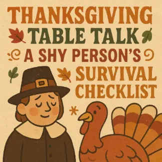 Thanksgiving Table Talk: A Shy Person’s Survival Checklist | What to Say if You’re Shy at Thanksgiving Dinner | Digital Download Checklist