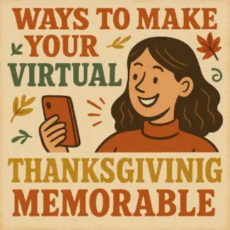 Ways to Make Your Virtual Thanksgiving Memorable | Digital Guide for Fun Virtual Thanksgiving Ideas, Family Connection, and Online Celebration Tips
