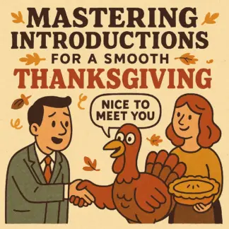 Mastering Introductions for a Smooth Thanksgiving | Digital Guide for Confident Family Connections, Conversation Starters & Hosting Success