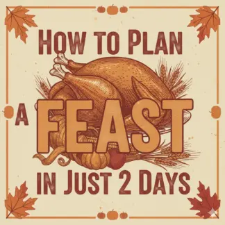 How to Plan a Feast in Just 2 Days | Holiday Dinner Planner eBook | Quick Hosting Guide for Busy Home Cooks | 2-Day Menu Planning, Shopping & Prep Checklist | AI-Powered Party Planning Tips